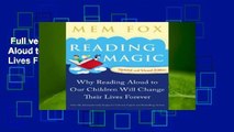 Full version  Reading Magic: Why Reading Aloud to Our Children Will Change Their Lives Forever