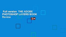 Full version  THE ADOBE PHOTOSHOP LAYERS BOOK  Review