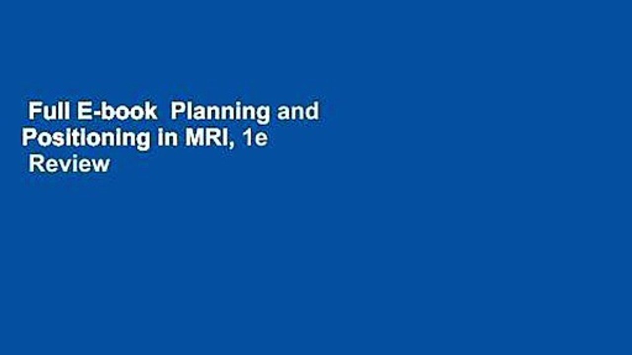 Full E-book  Planning and Positioning in MRI, 1e  Review