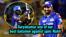 IPL 2019 | Suryakumar one of our best batsmen against spin: Rohit