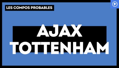 Ajax-Tottenham : les compos probables