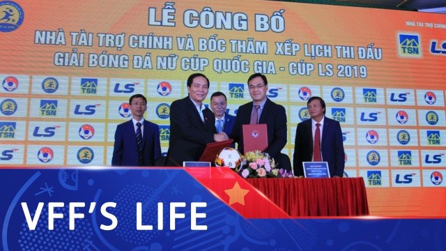 Lễ công bố nhà tài trợ và xếp lịch thi đấu giải bóng đá nữ cúp Quốc Gia LS 2019 | VFF Channel
