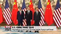 U.S.-China trade talks to resume despite Trump's tariff threat