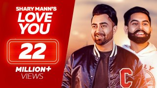 Love #  You #  Sharry #  Mann #  Parmish #  Verma #  New #  Punjabi #  Songs #  2019 #  Full #  Video #  Sharry #  Maan
