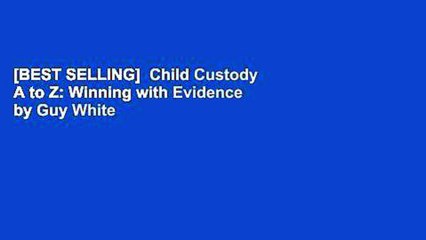 [BEST SELLING]  Child Custody A to Z: Winning with Evidence by Guy White