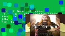 Trial New Releases  I Wasn t Born Bulletproof: Lessons I ve Learned (So You Don t Have To) by