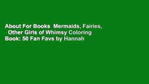 About For Books  Mermaids, Fairies,   Other Girls of Whimsy Coloring Book: 50 Fan Favs by Hannah