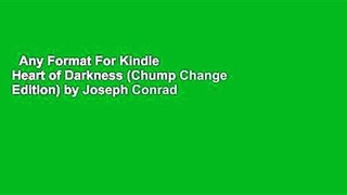 Any Format For Kindle  Heart of Darkness (Chump Change Edition) by Joseph Conrad