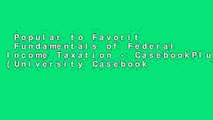 Popular to Favorit  Fundamentals of Federal Income Taxation - CasebookPlus (University Casebook