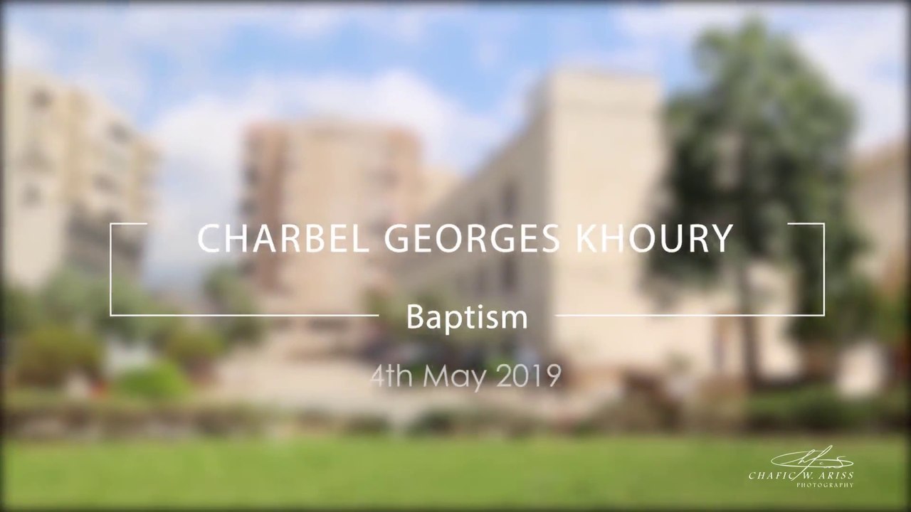 CHAFIC W. ARISS Photography Presents : CHARBEL GEORGES KHOURY BAPTISM 04-05-2019