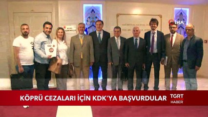Köprü Cezaları İçin KDK’ya Başvurduler