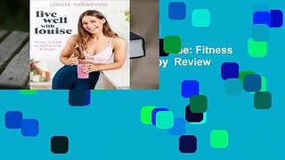 Full version  Live Well With Louise: Fitness & Food to Feel Strong & Happy  Review