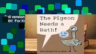 Full version  The Pigeon Needs a Bath!  For Kindle