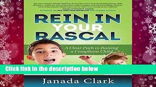 Rein in Your Rascal: A Clear Path to Raising a Compliant Child