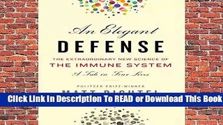 About For Books  An Elegant Defense: The Extraordinary New Science of the Immune System: A Tale in