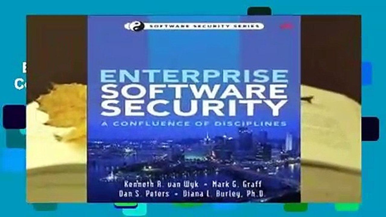 Enterprise Software Security: A Confluence of Disciplines Complete