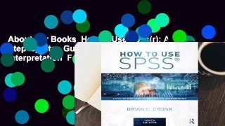About For Books  How to Use Spss(r): A Step-By-Step Guide to Analysis and Interpretation  For