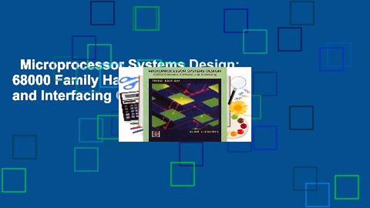 Microprocessor Systems Design: 68000 Family Hardware, Software, and Interfacing Complete