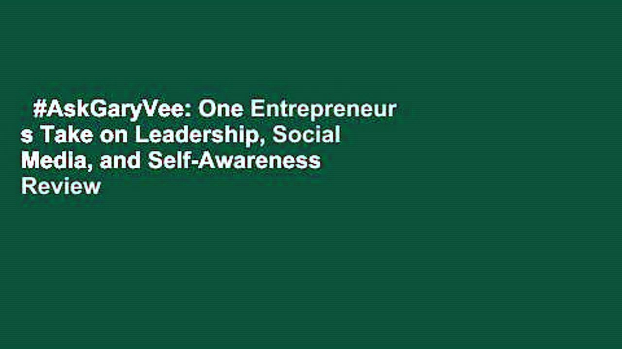 #AskGaryVee: One Entrepreneur s Take on Leadership, Social Media, and Self-Awareness  Review