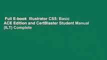 Full E-book  Illustrator CS5: Basic ACE Edition and CertBlaster Student Manual (ILT) Complete