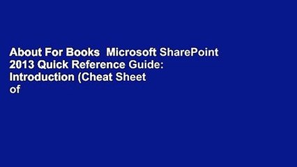 About For Books  Microsoft SharePoint 2013 Quick Reference Guide: Introduction (Cheat Sheet of