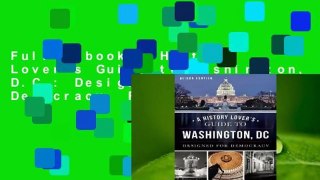 Full E-book A History Lover's Guide to Washington, D.C.: Designed for Democracy  For Trial