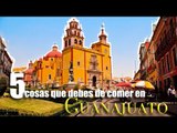 ¡Si no COMISTE esto en Guanajuato, NO FUISTE A GUANAJUATO!