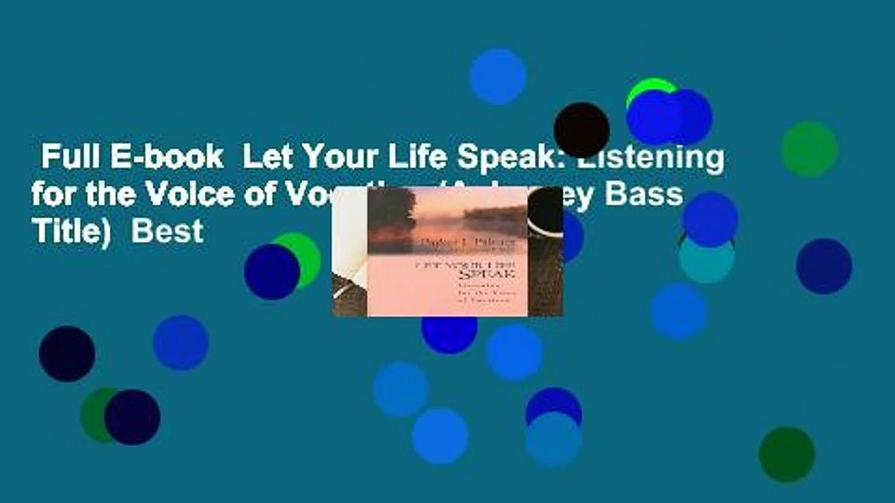 Full E-book  Let Your Life Speak: Listening for the Voice of Vocation (A Jossey Bass Title)  Best