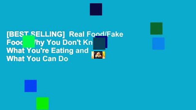 [BEST SELLING] Real Food/Fake Food: Why You Don't Know What You're Eating and What You Can Do