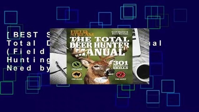 [BEST SELLING] The Total Deer Hunter Manual (Field & Stream): 345 Hunting Skills You Need by