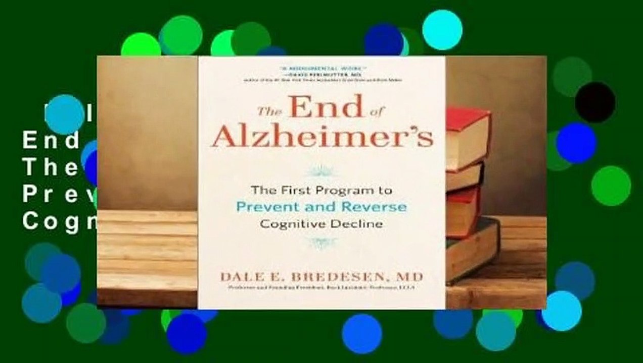Full version  The End of Alzheimer's: The First Program to Prevent and Reverse Cognitive Decline