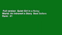 Full version  Quiet Girl in a Noisy World: An Introvert s Story  Best Sellers Rank : #1