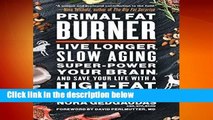 R.E.A.D Primal Fat Burner: Live Longer, Slow Aging, Super-Power Your Brain, and Save Your Life