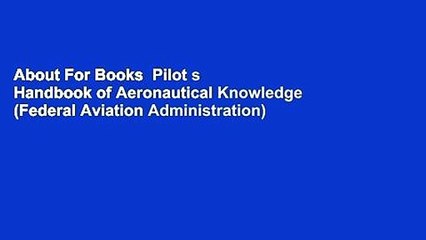 About For Books  Pilot s Handbook of Aeronautical Knowledge (Federal Aviation Administration)