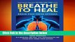 R.E.A.D Breathe to Heal: Break Free From Asthma (Breathing Normalization) D.O.W.N.L.O.A.D