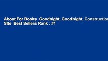 About For Books  Goodnight, Goodnight, Construction Site  Best Sellers Rank : #1