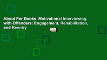 About For Books  Motivational Interviewing with Offenders: Engagement, Rehabilitation, and Reentry