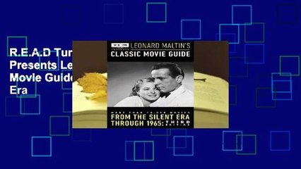 R.E.A.D Turner Classic Movies Presents Leonard Maltin's Classic Movie Guide: From the Silent Era