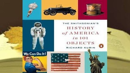 R.E.A.D The Smithsonian's History of America in 101 Objects D.O.W.N.L.O.A.D