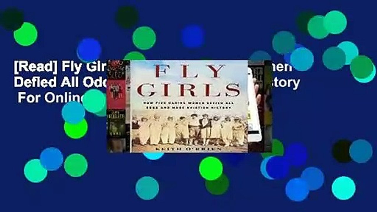 [Read] Fly Girls: How Five Daring Women Defied All Odds and Made Aviation History  For Online