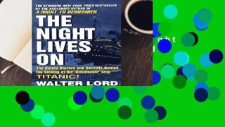 Full E-book  The Night Lives on: The Untold Stories and Secrets Behind the Sinking of the