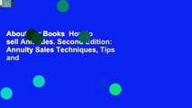 About For Books  How to sell Annuities. Second Edition: Annuity Sales Techniques, Tips and