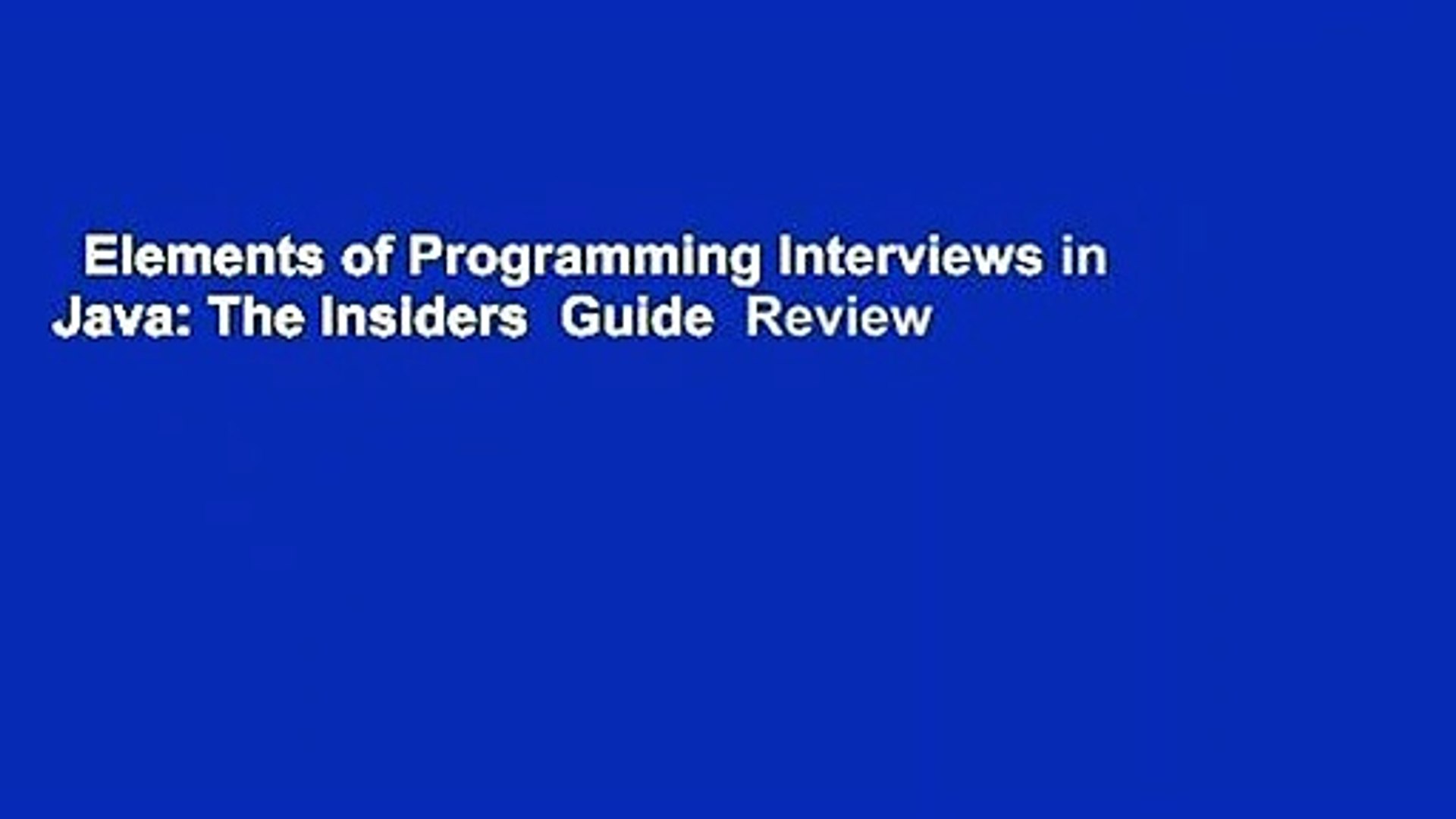Elements of Programming Interviews in Java: The Insiders  Guide  Review