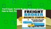 Full E-book  Freight Broker Business Startup: How to Start, Run   Grow a Successful Freight