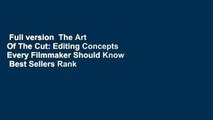 Full version  The Art Of The Cut: Editing Concepts Every Filmmaker Should Know  Best Sellers Rank
