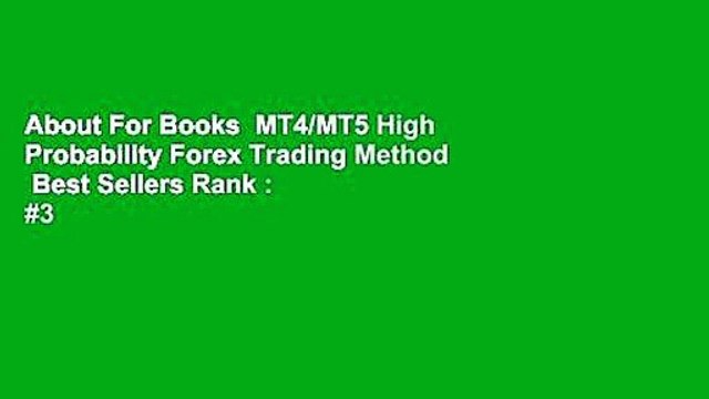 About For Books MT4/MT5 High Probability Forex Trading Method Best Sellers Rank : #3