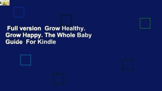 Full version  Grow Healthy. Grow Happy. The Whole Baby Guide  For Kindle
