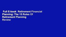Full E-book  Retirement Financial Planning: The 15 Rules Of Retirement Planning  Review
