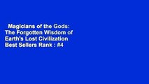 Magicians of the Gods: The Forgotten Wisdom of Earth's Lost Civilization  Best Sellers Rank :  4