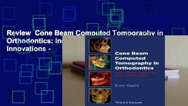 Review Cone Beam Computed Tomography in Orthodontics: Indications, Insights, and Innovations -